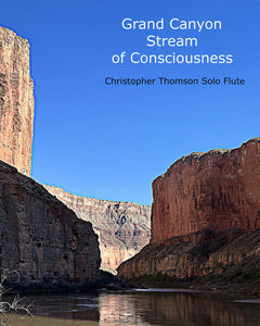 "Grand Canyon Stream of Consciousness - Christopher Thomson Solo Flute"