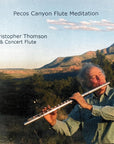 CD cover - Pecos Canyon Flute Meditation. Christopher Thomson. Alto & Concert Flute.
